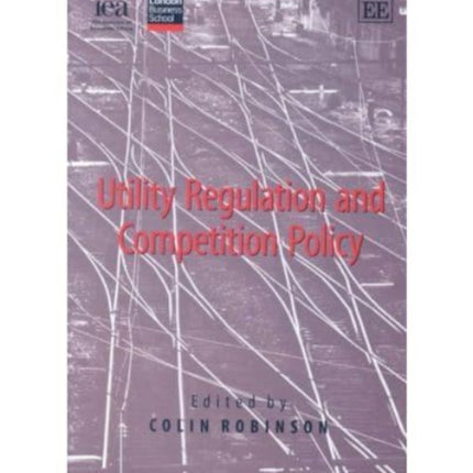 Utility Regulation and Competition Policy