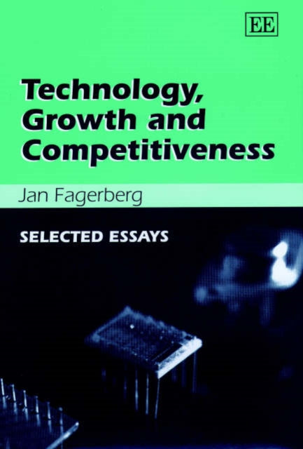 Technology, Growth and Competitiveness: Selected Essays