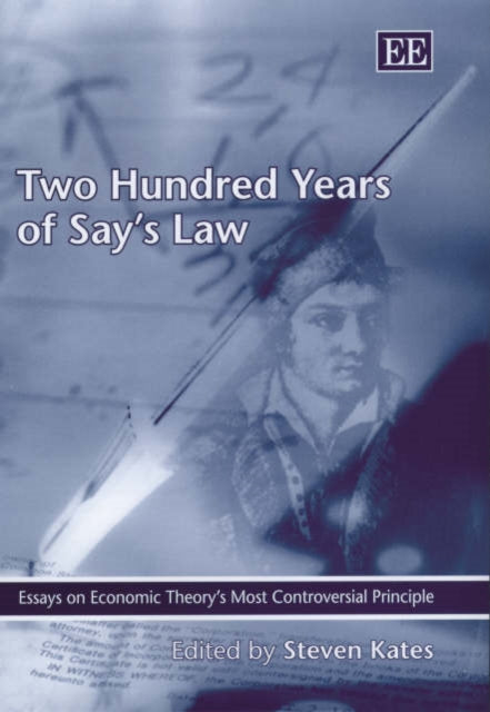 Two Hundred Years of Say’s Law: Essays on Economic Theory’s Most Controversial Principle