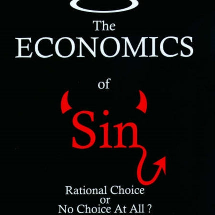 The Economics of Sin: Rational Choice or No
