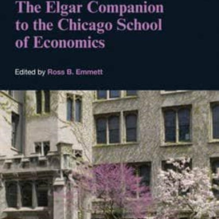 The Elgar Companion to the Chicago School of Economics