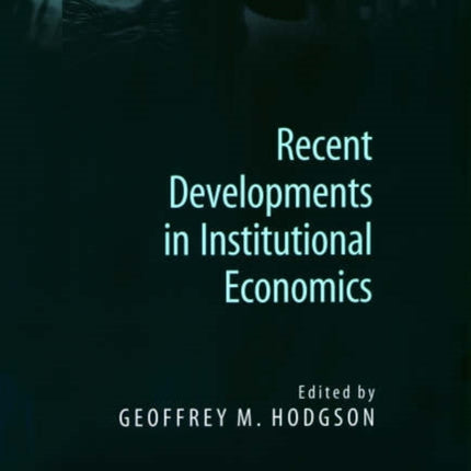 Recent Developments in Institutional Economics