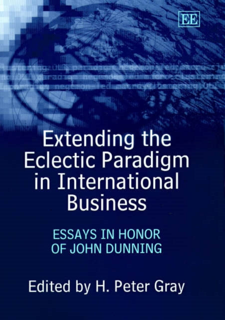 Extending the Eclectic Paradigm in International Business: Essays in Honor of John Dunning