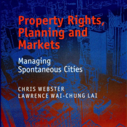 Property Rights, Planning and Markets: Managing Spontaneous Cities