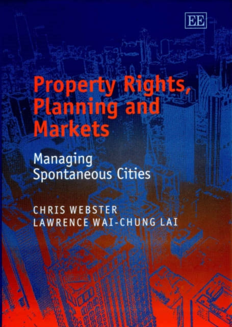 Property Rights, Planning and Markets: Managing Spontaneous Cities