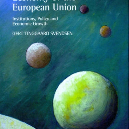 The Political Economy of the European Union: Institutions, Policy and Economic Growth