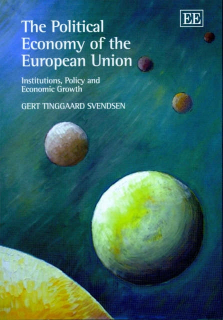 The Political Economy of the European Union: Institutions, Policy and Economic Growth