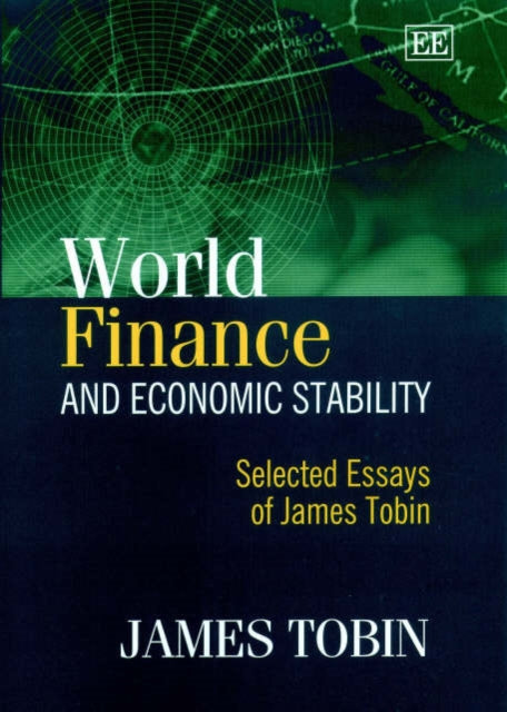 World Finance and Economic Stability: Selected Essays of James Tobin