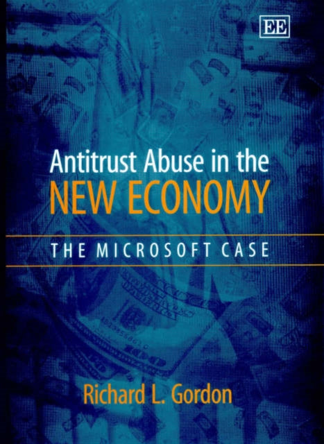 Antitrust Abuse in the New Economy: The Microsoft Case