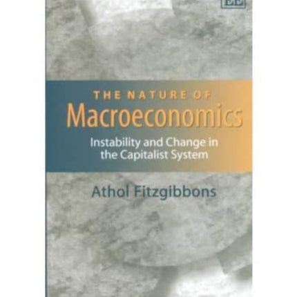 The Nature of Macroeconomics: Instability and Change in the Capitalist System