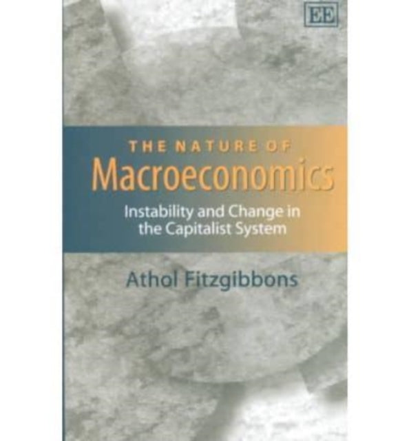 The Nature of Macroeconomics: Instability and Change in the Capitalist System