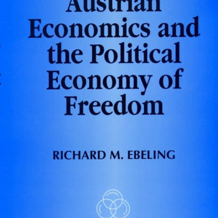 Austrian Economics and the Political Economy of