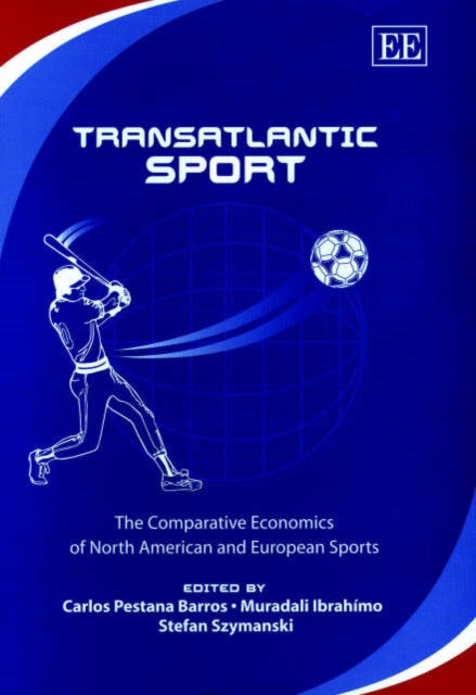 Transatlantic Sport: The Comparative Economics of North American and European Sports