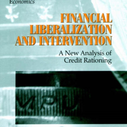 Financial Liberalization and Intervention: A New Analysis of Credit Rationing