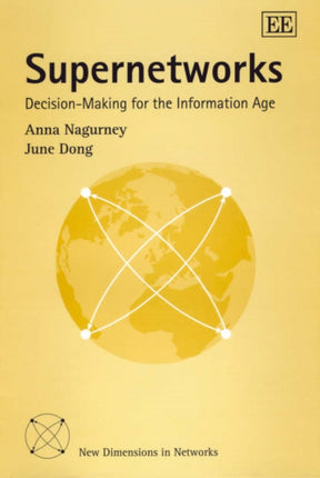 Supernetworks: Decision-Making for the Information Age