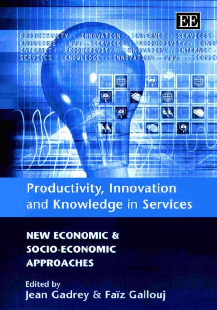 Productivity, Innovation and Knowledge in Services: New Economic and Socio-Economic Approaches