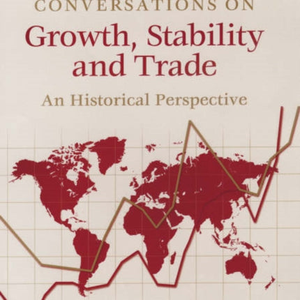 Conversations on Growth, Stability and Trade: An Historical Perspective