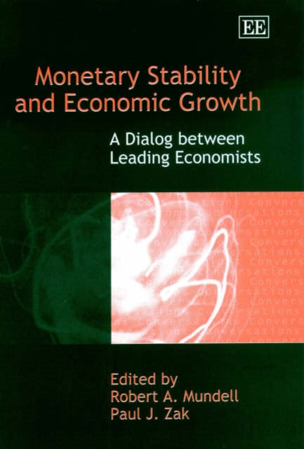 Monetary Stability and Economic Growth: A Dialog between Leading Economists