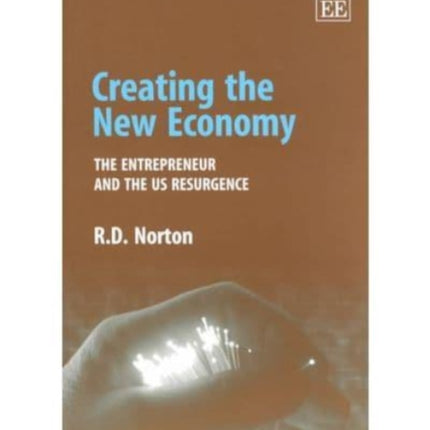 Creating the New Economy: The Entrepreneur and the US Resurgence