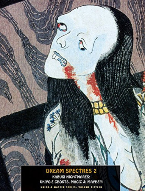 Dream Spectres 2: Kabuki Nightmares: Ukiyo-e Ghosts, Magic and Mayhem