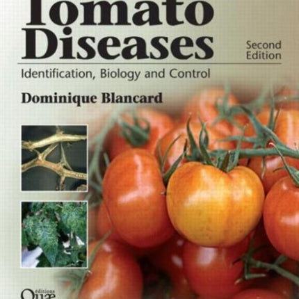 Tomato Diseases: Identification, Biology and Control: A Colour Handbook, Second Edition