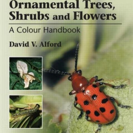 Pests of Ornamental Trees, Shrubs and Flowers: A Colour Handbook, Second Edition