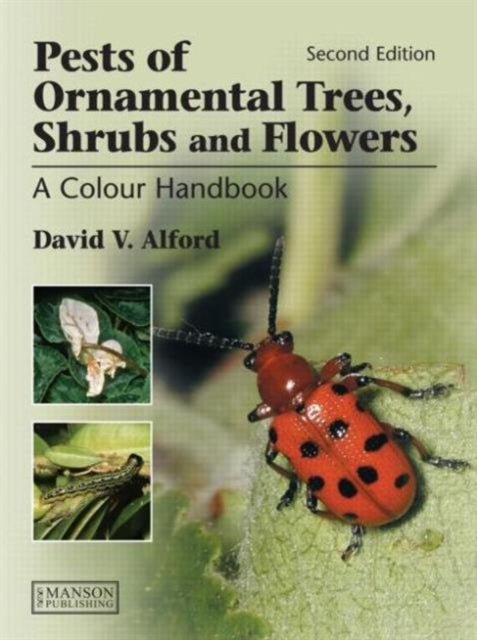 Pests of Ornamental Trees, Shrubs and Flowers: A Colour Handbook, Second Edition