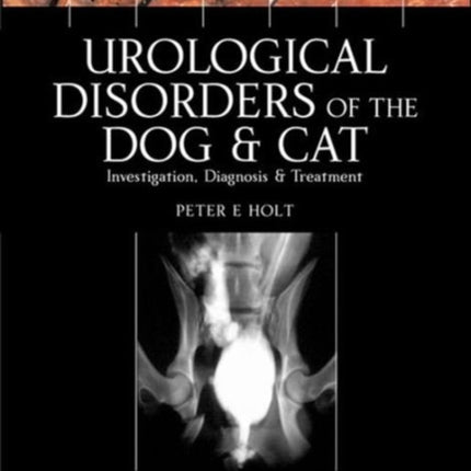 Urological Disorders of the Dog and Cat: Investigation, Diagnosis, Treatment