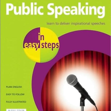 Public Speaking in easy steps: Learn to Deliver Inspirational Speeches