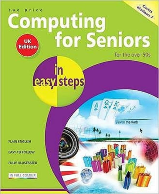 Computing for Seniors In Easy Steps Windows 7 UK Edition