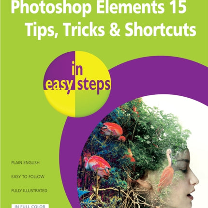 Photoshop Elements 15 Tips Tricks & Shortcuts in Easy Steps