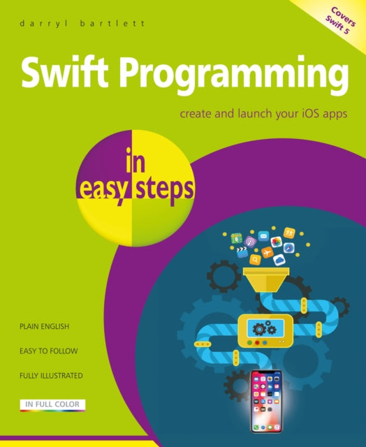 Swift Programming in easy steps: Develop iOS apps - covers iOS 12 and Swift 4