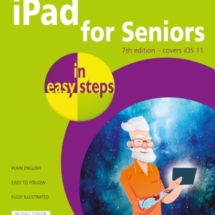 iPad for Seniors in easy steps, 7th Edition: Covers iOS 11