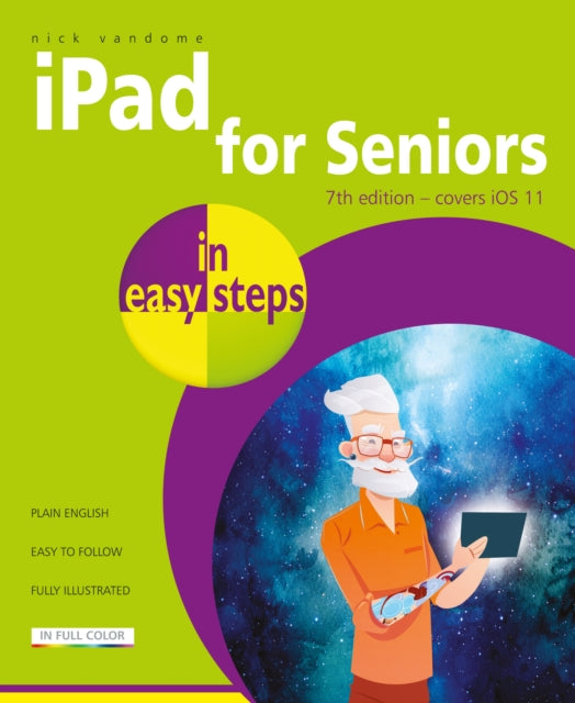 iPad for Seniors in easy steps, 7th Edition: Covers iOS 11