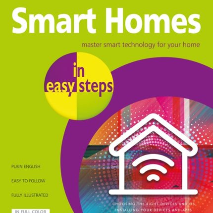 Smart Homes in easy steps: Master smart technology for your home