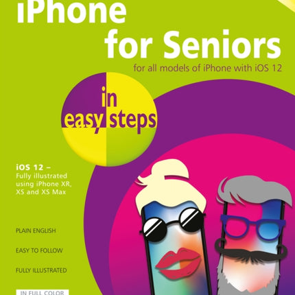 iPhone for Seniors in easy steps: Covers iOS 12