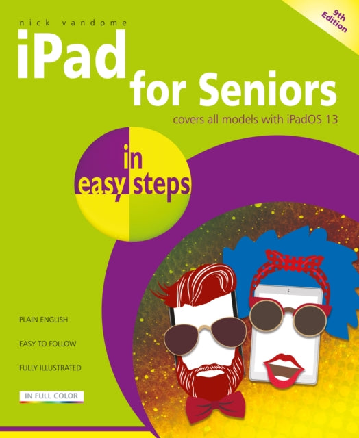 iPad for Seniors in easy steps: Covers all iPads with iPadOS 13, including iPad mini and iPad Pro