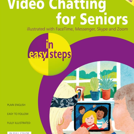 Video Chatting for Seniors in easy steps: Video call and chat using FaceTime, Facebook Messenger, Facebook Portal, Skype and Zoom