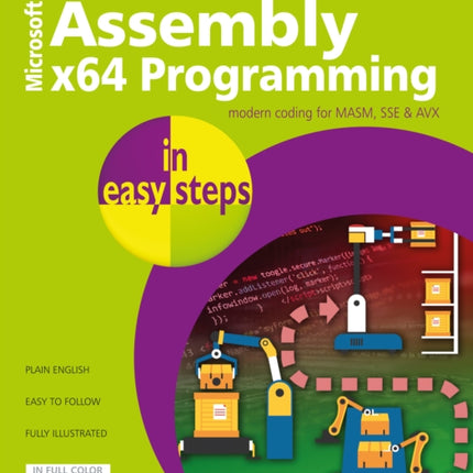 Assembly x64 Programming in easy steps: Modern coding for MASM, SSE & AVX