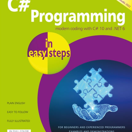 C# Programming in easy steps: Modern coding with C# 10 and .NET 6. Updated for Visual Studio 2022