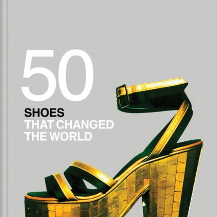 Fifty Shoes that Changed the World
