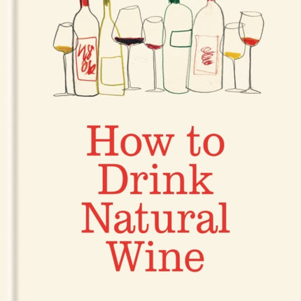 How to Drink Natural Wine