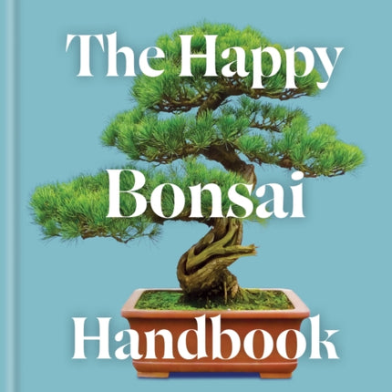 The Happy Bonsai Handbook