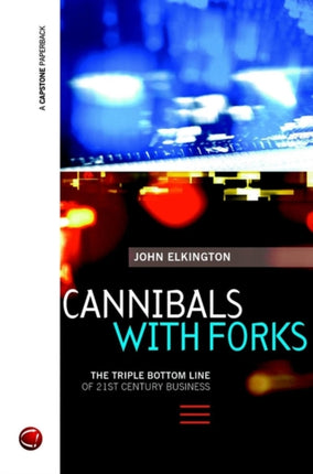 Cannibals with Forks: The Triple Bottom Line of 21st Century Business