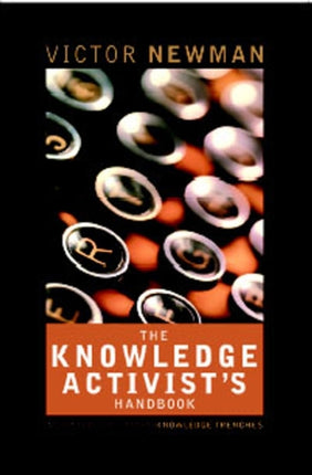 The Knowledge Activist's Handbook: Adventures from the Knowledge Trenches