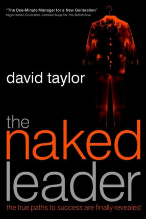 The Naked Leader: The True Paths to Success are Finally Revealed