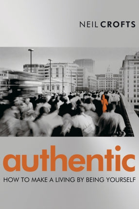 Authentic: How to Make a Living By Being Yourself