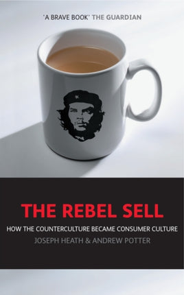 The Rebel Sell: How The Counter Culture Became Consumer Culture