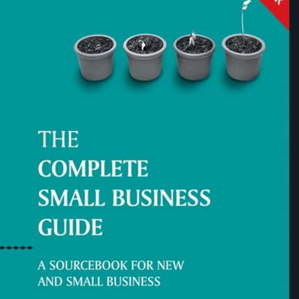 The Complete Small Business Guide: A Sourcebook for New and Small Businesses