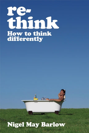 Re-Think: How to Think Differently